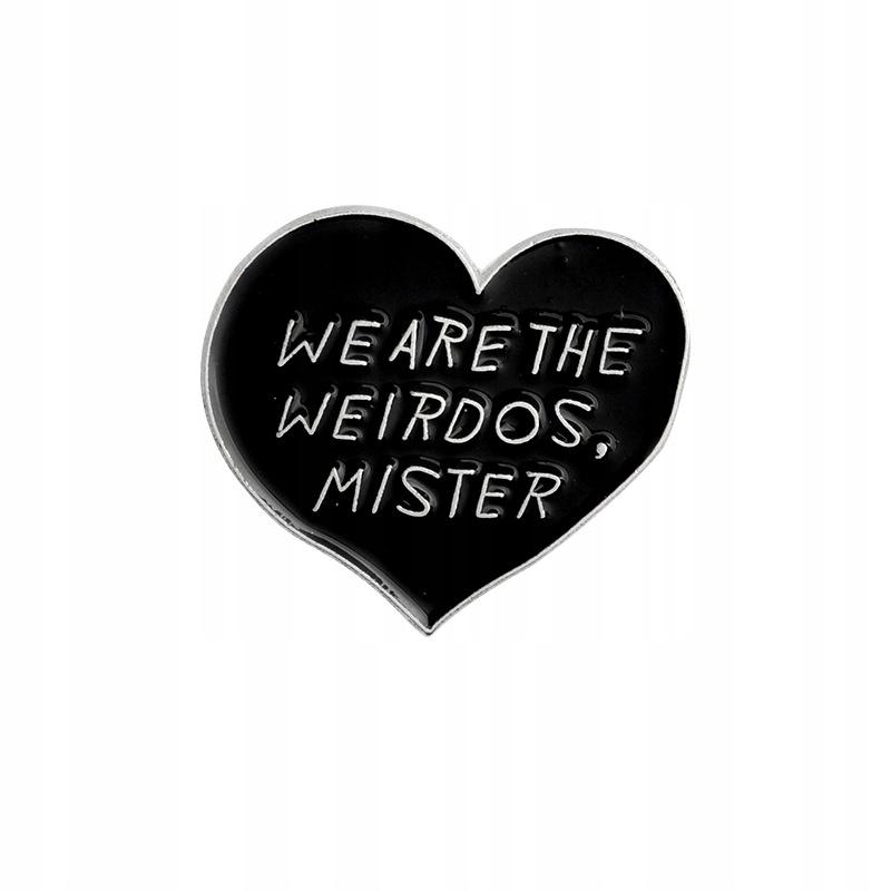 Serce We are the weirdos mister przypinka - Pinets Polska