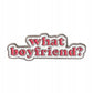 What Boyfriend? przypinka