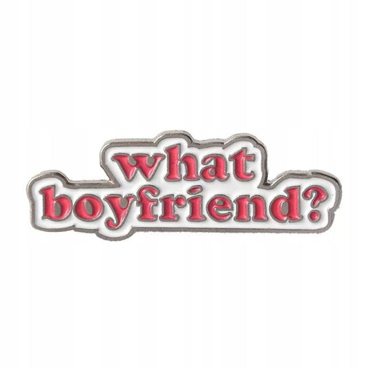 What Boyfriend? przypinka